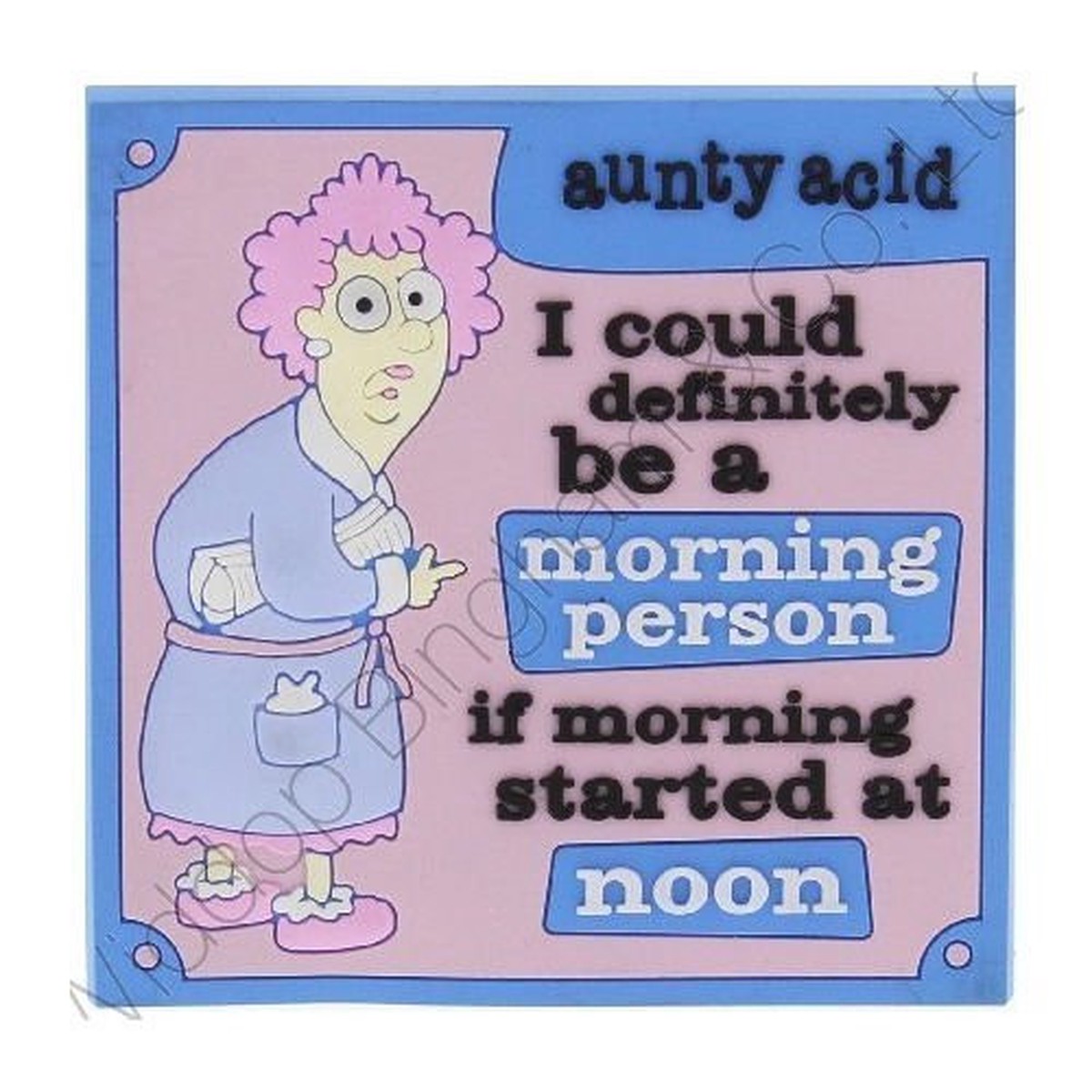 Aunty Acid Rubber Fridge Magnet I Could Definitely