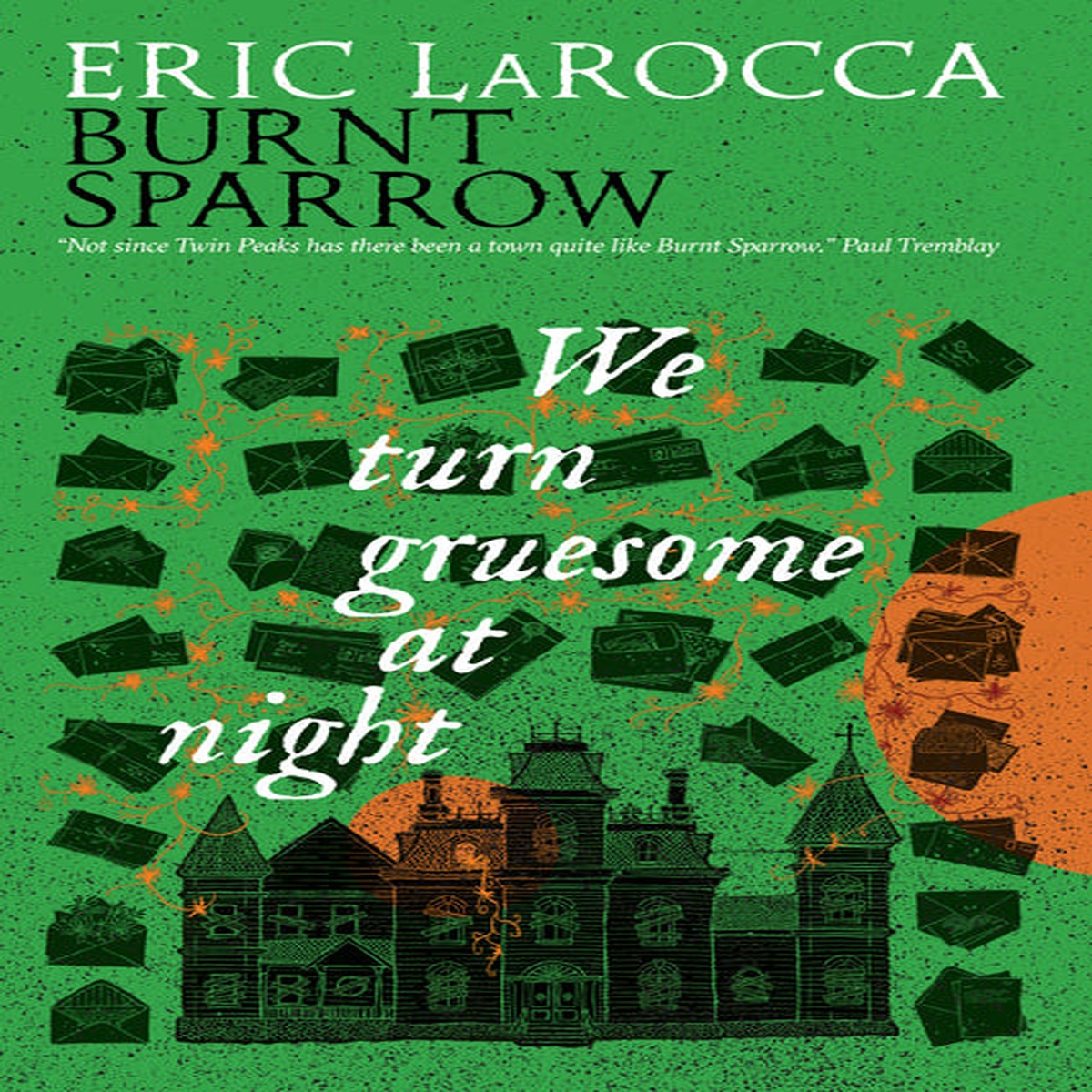 We Turn Gruesome at Night: Burnt Sparrow (Burnt Sparrow) [Larocca, Eric]