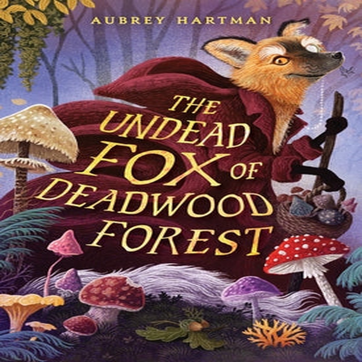 The Undead Fox of Deadwood Forest [Hartman, Aubrey]
