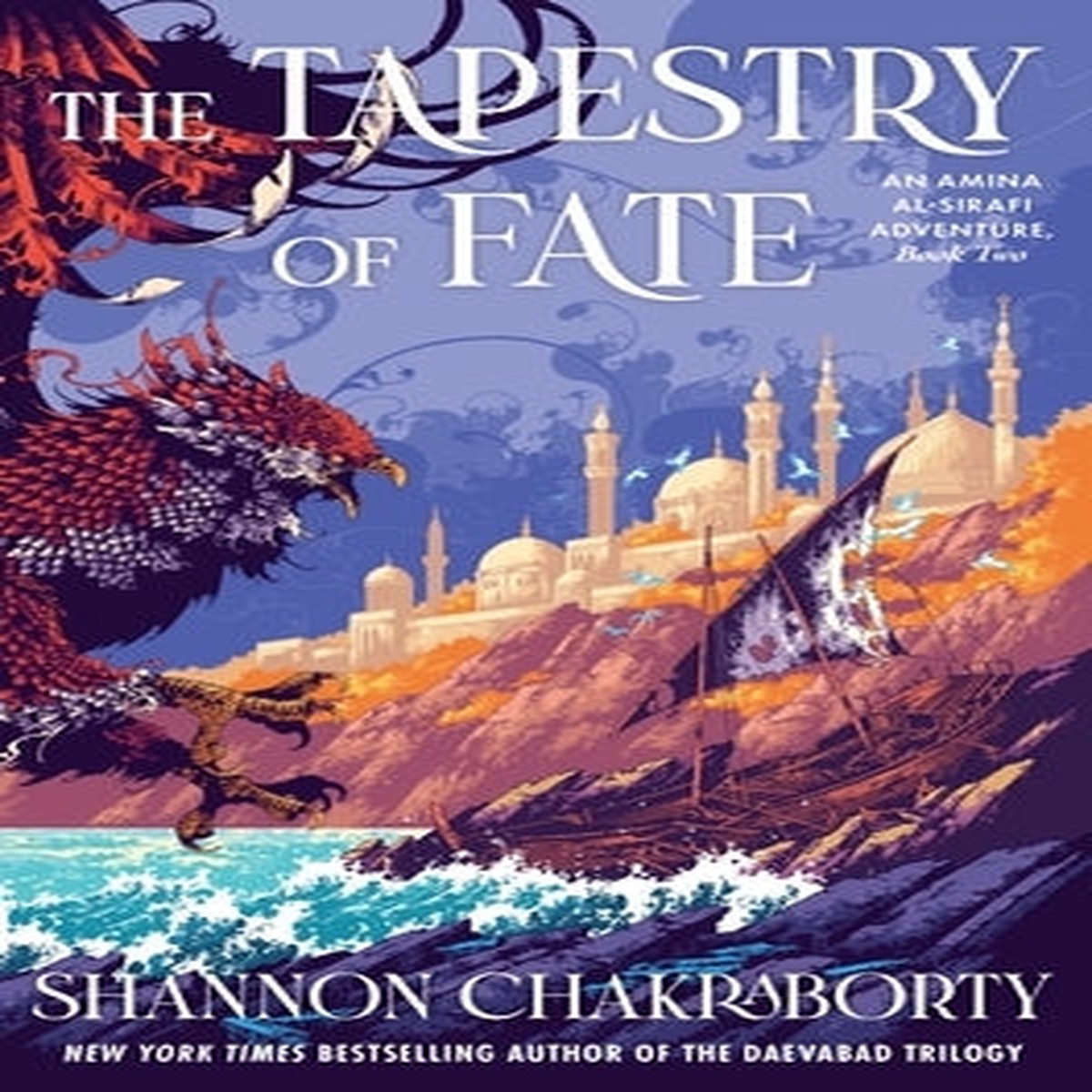 The Tapestry of Fate: An Amina Al-Sirafi Adventure, Book Two (Amina Al-Sirafi Adventure, 2) [Chakraborty, Shannon]