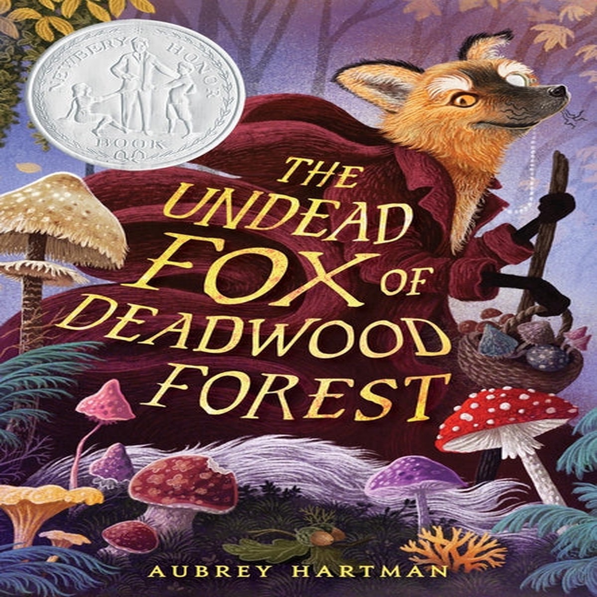 The Undead Fox of Deadwood Forest (Newbery Honor Award Winner) [Hartman, Aubrey]