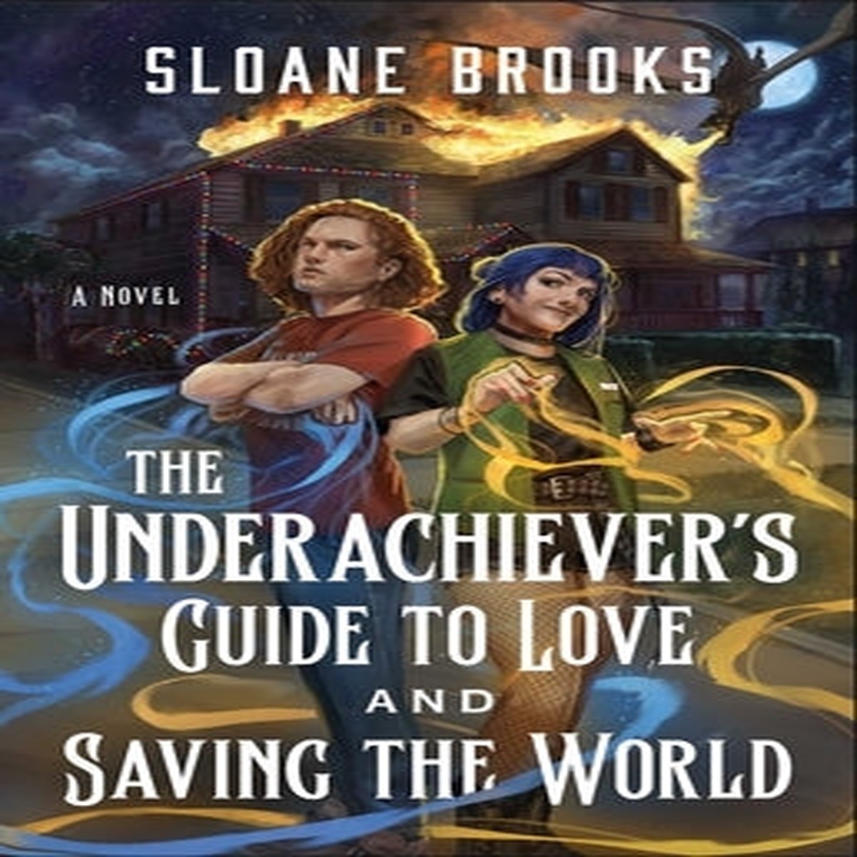 The Underachiever's Guide to Love and Saving the World [Brooks, Sloane]