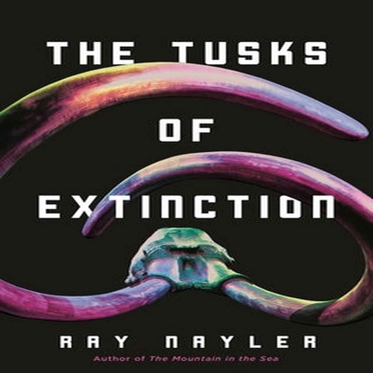 The Tusks of Extinction [Nayler, Ray]