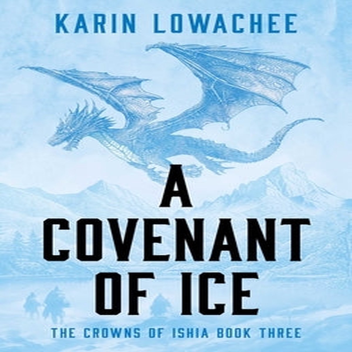 A Covenant of Ice (The Crowns of Ishia, 3) [Lowachee, Karin]
